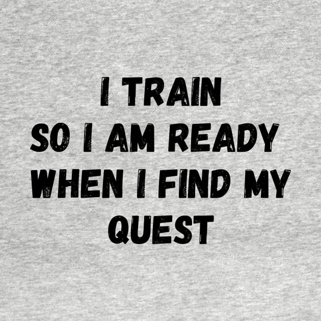 I train so I am ready when I find my quest by AustaArt